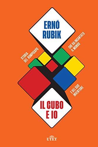 Il cubo e io. Storia del rompicapo che ha incantato il mondo e del suo inventore