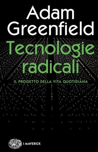 Tecnologie radicali. Il progetto della vita quotidiana