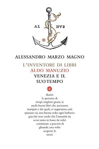 L'inventore di libri. Aldo Manuzio, Venezia e il suo tempo