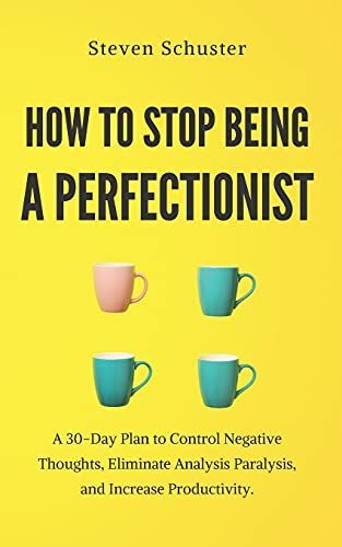 How to Stop Being a Perfectionist