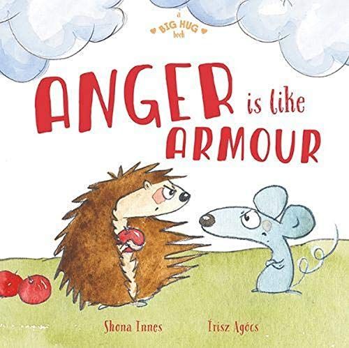 A Big Hug Book: Anger Is Like Armour