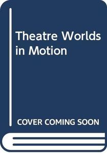 Theatre Worlds in Motion