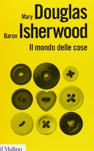 Il mondo delle cose. Oggetti, valori, consumo