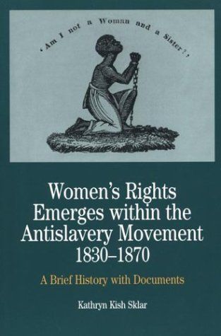 Women's Rights Emerges Within the Anti-Slavery Movement, 1830-1870