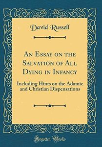 An Essay on the Salvation of All Dying in Infancy