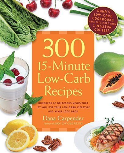 300 15-Minute Low-Carb Recipes