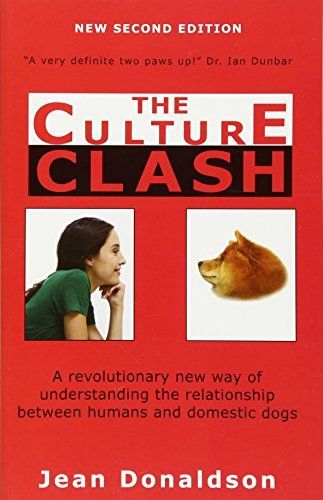 Culture Clash: A Revolutionary New Way of Understanding the Relationship Between Humans and Domestic Dogs