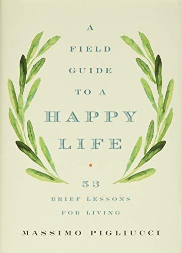 A Field Guide to a Happy Life