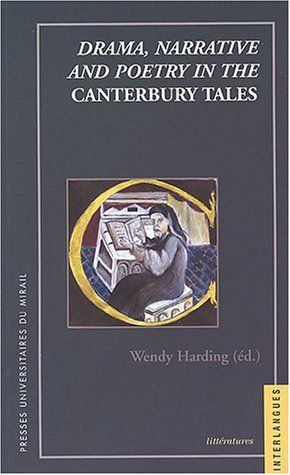Drama, Narrative and Poetry in the Canterbury Tales