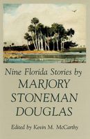 Nine Florida Stories by Marjory Stoneman Douglas