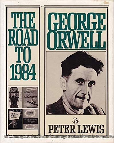 George Orwell, the Road to 1984