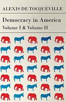 Democracy in America - Vol I and II