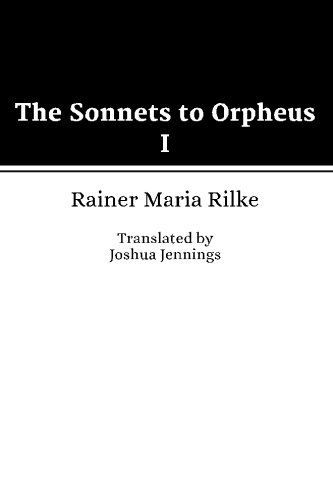 The Sonnets to Orpheus I