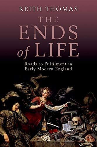 The Ends of Life:Roads to Fulfilment in Early Modern England