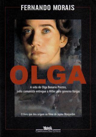 Olga - A vida de Olga Benario Prestes, judia comunista entregue a Hitler pelo governo de Vargas