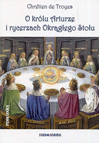 O królu Arturze i rycerzach Okrągłego Stołu czyli Opowieść o Graalu