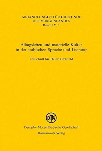 Alltagsleben und materielle Kultur in der arabischen Sprache und Literatur