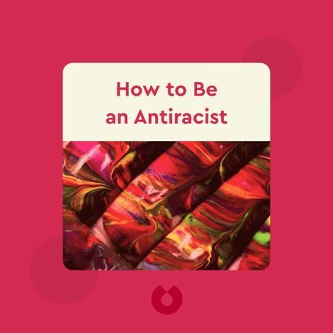 How To Be an Antirascist