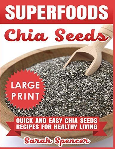 Superfoods Chia Seeds ***large Print Edition***