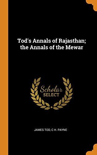 Tod's Annals of Rajasthan; The Annals of the Mewar