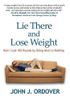Lie There and Lose Weight: How I Lost 100 Pounds by Doing Next to Nothing