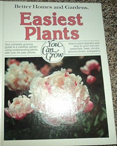 Better Homes and Gardens Easiest Plants You Can Grow