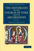 The Historians of the Church of York and Its Archbishops