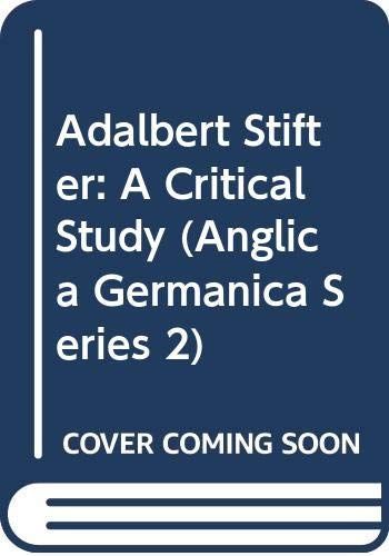 Adalbert Stifter: A Critical Study