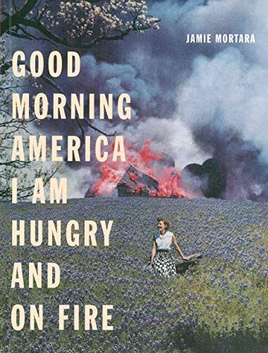 Good Morning America I Am Hungry and on Fire