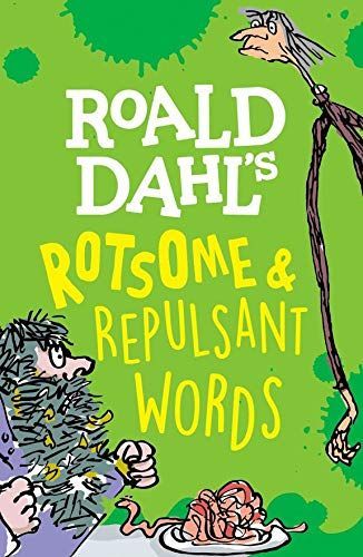 Roald Dahl's Rotsome and Repulsant Words