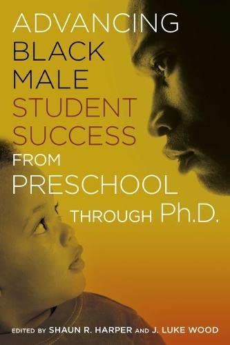 Advancing Black Male Student Success from Preschool Through PhD