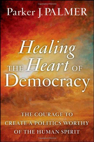 Healing the Heart of Democracy