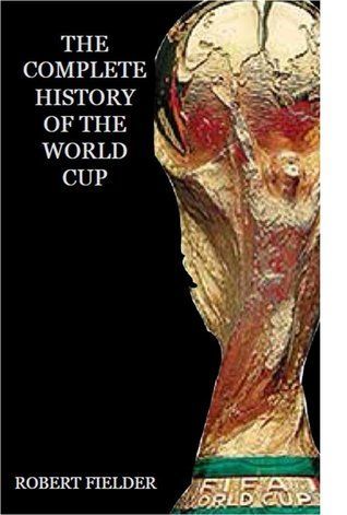 The Complete History of the World Cup