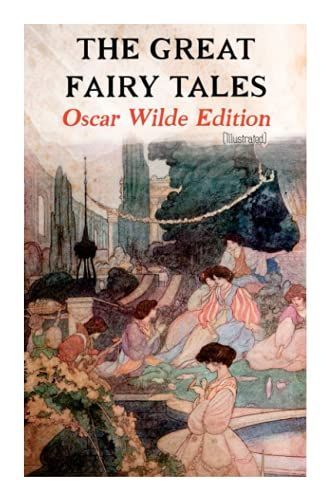 The Great Fairy Tales - Oscar Wilde Edition (Illustrated)