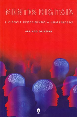 Mentes Digitais A Ciência Redefinindo a Humanidade
