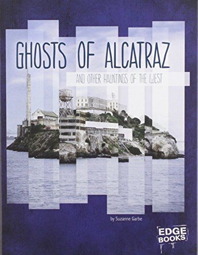 Ghosts of Alcatraz and Other Hauntings of the West