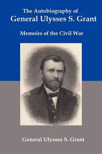 The Autobiography of General Ulysses. S. Grant