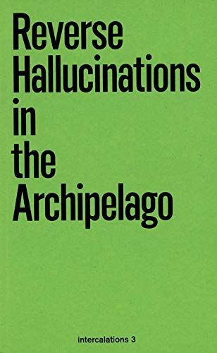 Reverse Hallucinations in the Archipelago