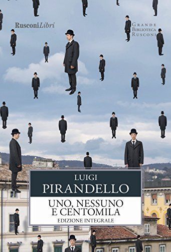 Uno, nessuno e centomila. Ediz. integrale