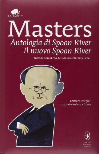 Antologia di Spoon River-Il nuovo Spoon River. Ediz. integrale