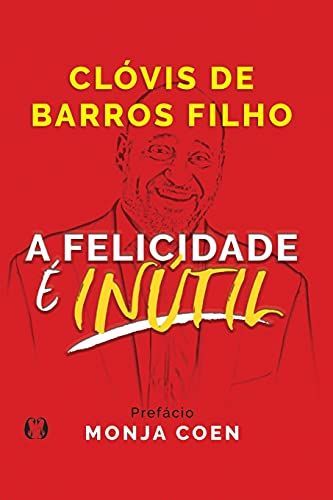 A Felicidade é Inútil