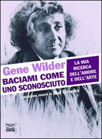Baciami come uno sconosciuto. La mia ricerca dell'amore e dell'arte