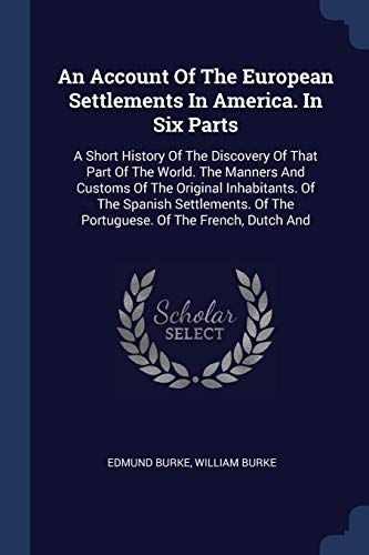 An Account of the European Settlements in America. in Six Parts: A Short History of the Discovery of That Part of the World. the Manners and Customs O