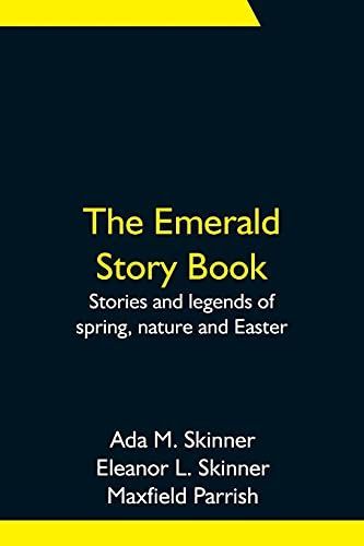 The Emerald Story Book; Stories and Legends of Spring, Nature and Easter