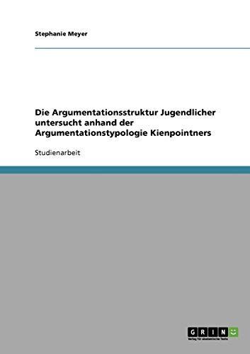Die Argumentationsstruktur Jugendlicher untersucht anhand der Argumentationstypologie Kienpointners