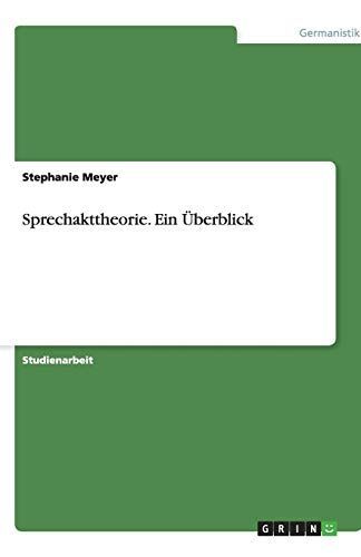 Sprechakttheorie - ein Überblick
