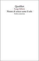 Niente di antico sotto il sole. Scritti e interviste