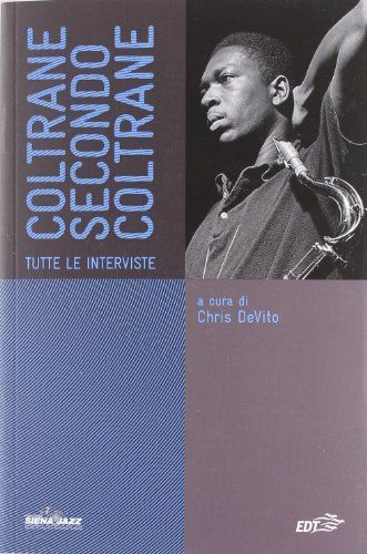 Coltrane secondo Coltrane. Tutte le interviste