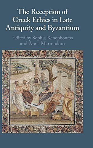 The Reception of Greek Ethics in Late Antiquity and Byzantium