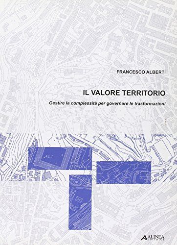 Il valore territorio. Gestire la complessità per governare le trasformazioni